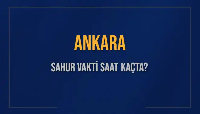Ankara İçin 5 Mart 2025 Sahur Vakti ve İmsak Saatleri