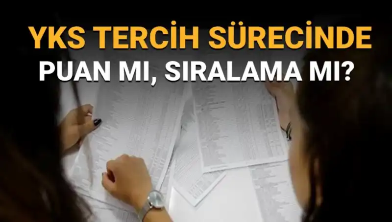 YKS Tercih Sürecinde Kafaları Karıştıran Soru: Puan mı Sıralama mı?