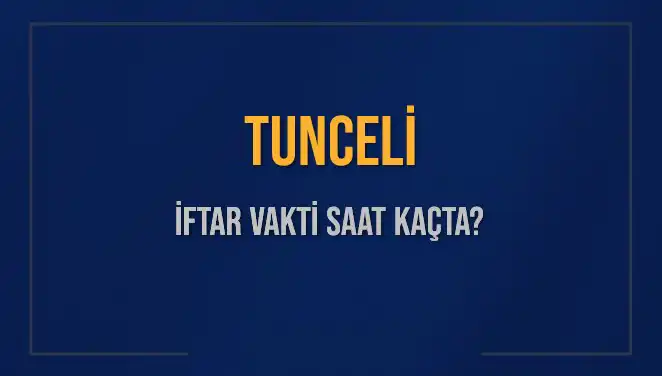 Tunceli'de 5 Mart 2025 İftar Vakti ve Saatleri Hakkında Bilgi