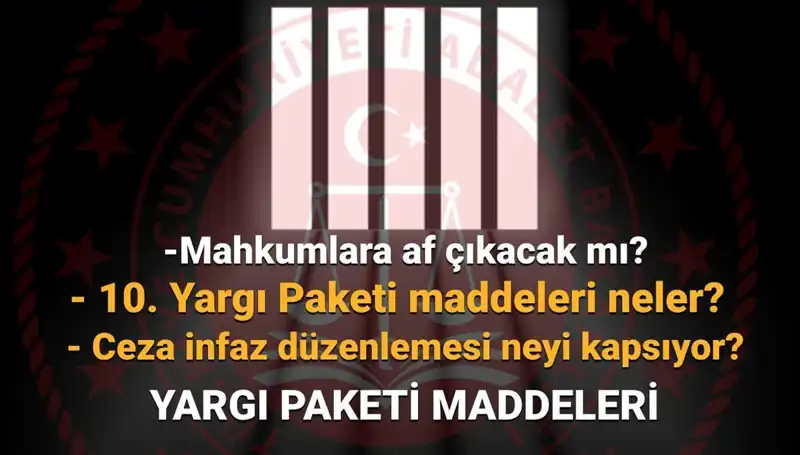 10. Yargı Paketi ile Mahkumlara Af İmkanı: Son Gelişmeler Neler?