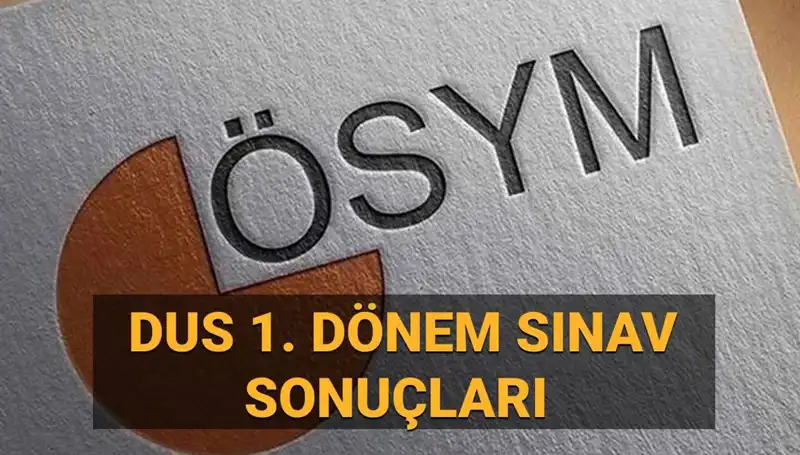 2025 DUS 1. Dönem Sonuçları Açıklandı: Sorgulama Ekranı Burada!