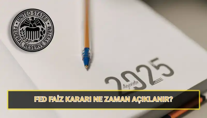 2025’te FED Faiz Kararları: Nisan Toplantısı ve Mart Açıklama Tarihleri