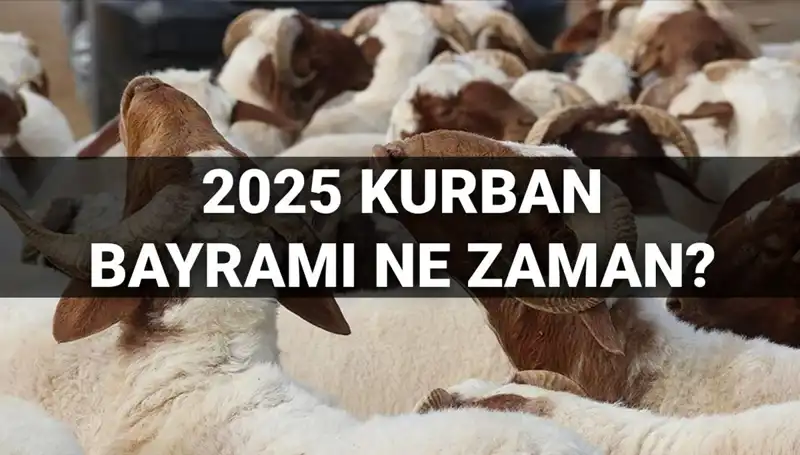 2025 Kurban Bayramı Tarihi Belli Oldu! 9 Gün Tatil Mümkün mü?