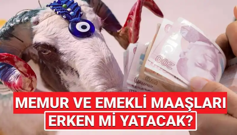 Emekli ve Memur Maaşları Bayram Öncesi Hesaplara Geçebilir mi?