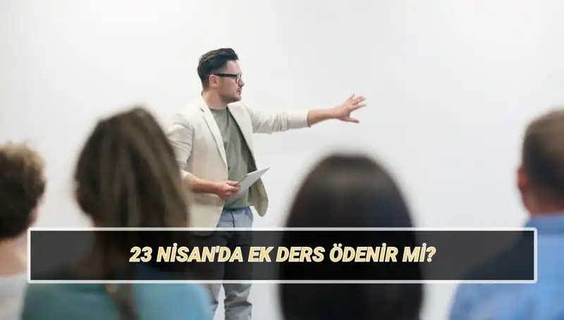 23 Nisan Kutlamalarında Ek Ders Ücreti: 2025 Yılında Ne Olacak?