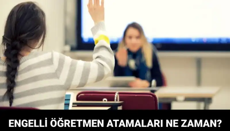 Engelli Öğretmen Atama Sonuçları Ne Zaman Yayınlanacak? MEB Tarihi Açıkladı!