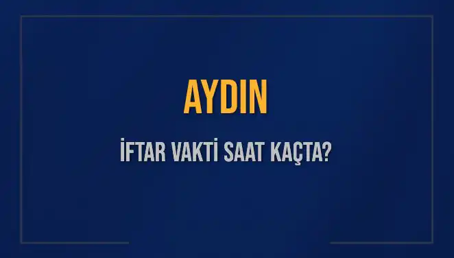 Aydın'da İftar Vakti ve Ezan Okuma Zamanları Belli Oldu