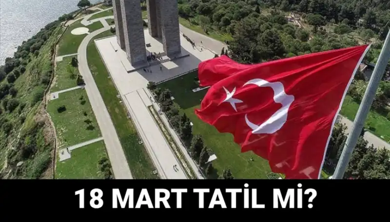 18 Mart Çanakkale Zaferi: Resmi Tatil Mi? Okullar Açık Mı?