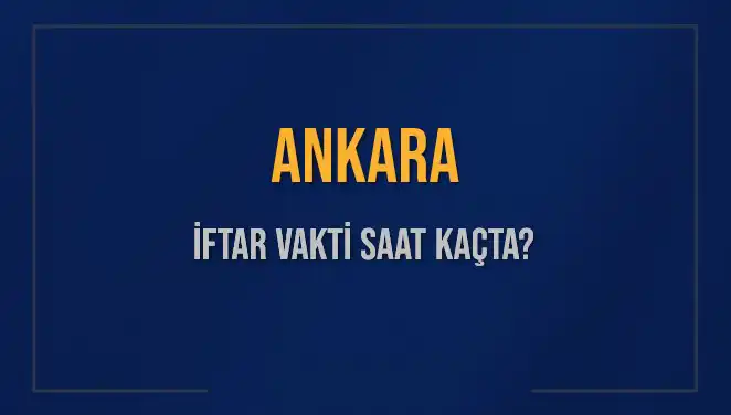 Ankara'da İftar Vakti: 3 Mart 2025'in İftar Saatlerine Dikkat!