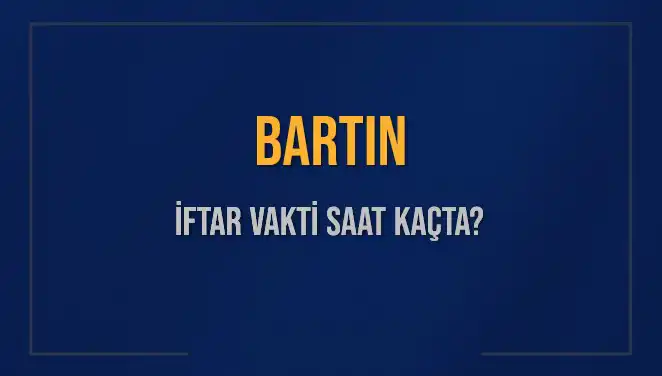 Bartın'da İftar Vakti: 2 Mart 2025 Akşam Ezanı Saati Nedir?